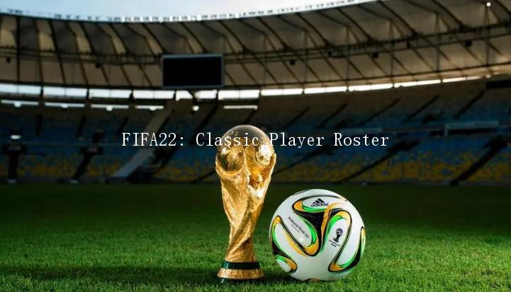 FIFA22: Classic Player Roster