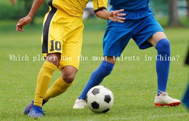 Which player has the most talents in China?